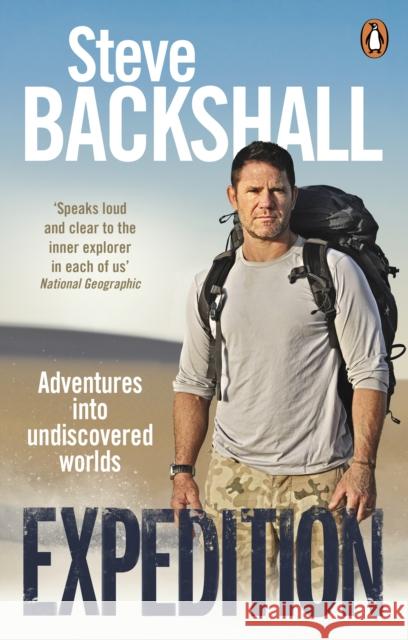 Expedition: Adventures into Undiscovered Worlds Steve Backshall 9781785943669 Ebury Publishing