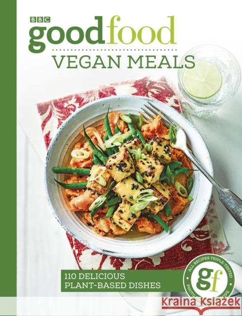 Good Food: Vegan Meals: 110 delicious plant-based dishes Good Food Guides 9781785943973 Ebury Publishing