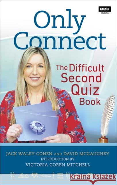 Only Connect: The Difficult Second Quiz Book Jack Waley-Cohen 9781785944598