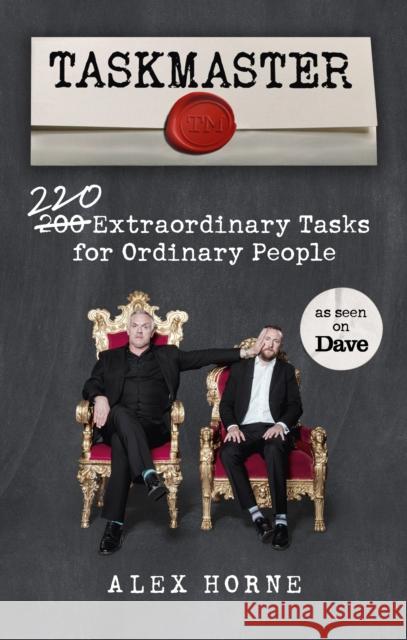 Taskmaster: 220 Extraordinary Tasks for Ordinary People Alex Horne 9781785944680 Ebury Publishing