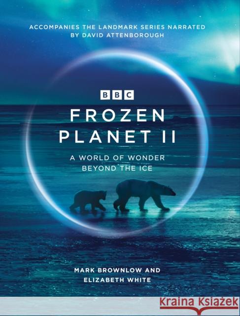 Frozen Planet II Elizabeth White 9781785946578