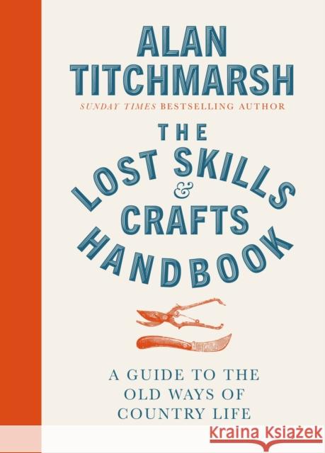 Lost Skills and Crafts Handbook Alan Titchmarsh 9781785947018 Ebury Publishing
