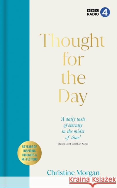 Thought for the Day: 50 Years of Fascinating Thoughts & Reflections Christine Morgan 9781785947698 Ebury Publishing