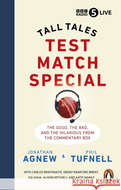 Test Match Special: Tall Tales – The Good The Bad and The Hilarious from the Commentary Box Phil Tufnell 9781785947780 Ebury Publishing