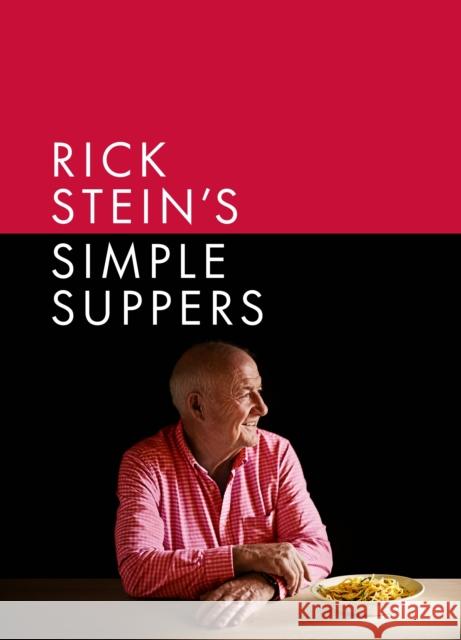 Rick Stein's Simple Suppers: A brand-new collection of over 120 easy recipes Rick Stein 9781785948145