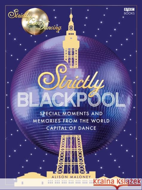 Strictly Blackpool Alison Maloney 9781785948664 Ebury Publishing