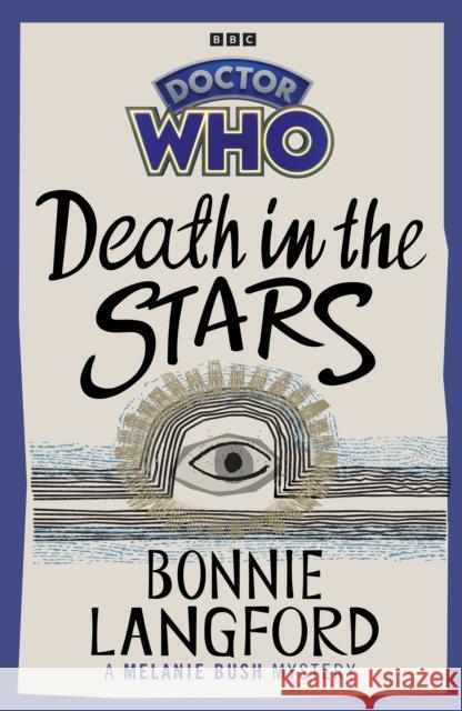 Doctor Who: Death in the Stars: A Melanie Bush Mystery Bonnie Langford 9781785948794 Ebury Publishing