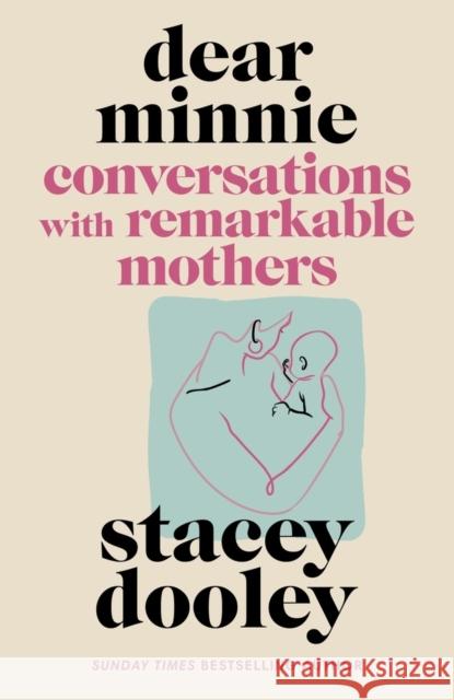 Dear Minnie: Conversations with Remarkable Mothers Stacey Dooley 9781785948930 Ebury Publishing