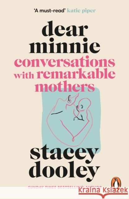 Dear Minnie: Conversations with Remarkable Mothers Stacey Dooley 9781785948947