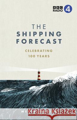 The Shipping Forecast: Celebrating 100 Years Meg Clothier 9781785949265 Ebury Publishing