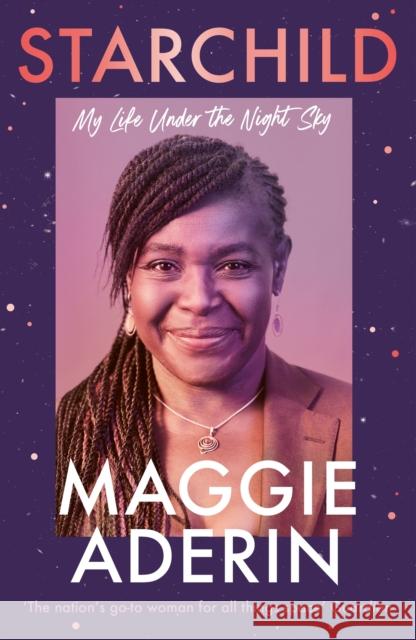 Starchild: My Life Under the Night Sky Dr Maggie Aderin 9781785949449