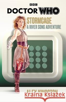Doctor Who: Stormcage: A River Song Adventure Alex Kingston 9781785949753 Ebury Publishing
