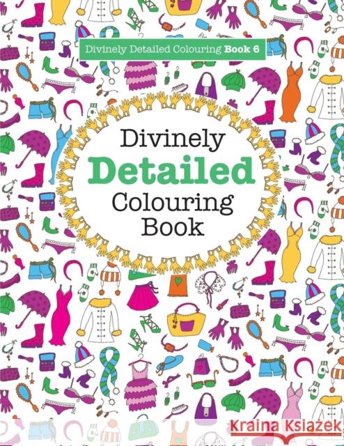 Divinely Detailed Colouring Book 6 Elizabeth James 9781785951091 Kyle Craig Publishing