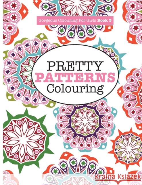 Gorgeous Colouring for Girls - Pretty Patterns Elizabeth James 9781785951206