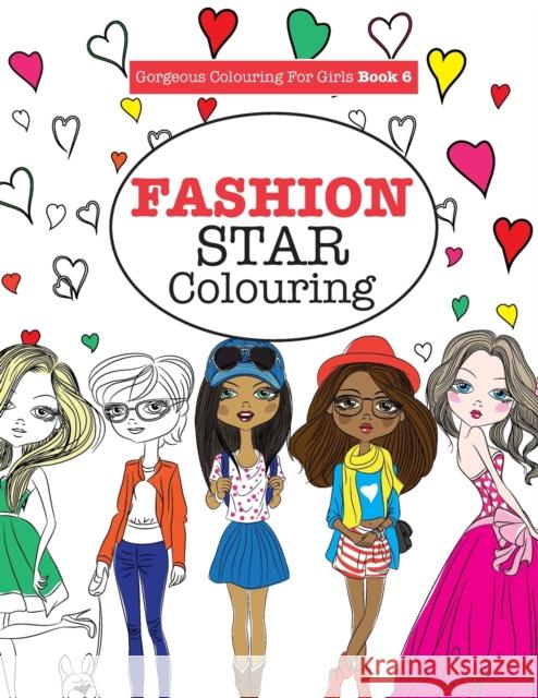Gorgeous Colouring for Girls - Fashion Star Elizabeth James 9781785951237 Kyle Craig Publishing