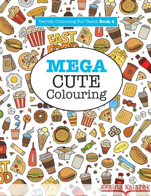 Mega Cute Colouring ( Terrific Colouring For Teens ) James, Elizabeth 9781785951312