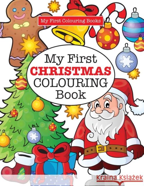 My First CHRISTMAS Colouring Book ( Crazy Colouring For Kids) James, Elizabeth 9781785951459