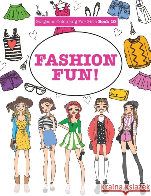 Gorgeous Colouring For Girls - Fashion Fun! James, Elizabeth 9781785952432
