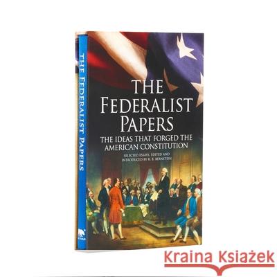 The Federalist Papers, the Ideas That Forged the American Constitution: Deluxe Slipcase Edition Madison, James 9781785991424 Arcturus Publishing Limited