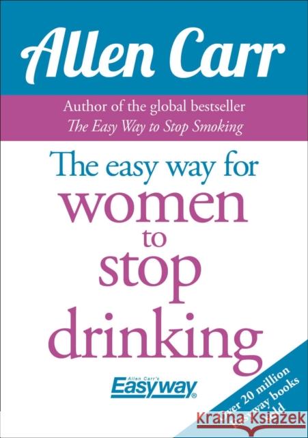 The Easy Way for Women to Stop Drinking Allen Carr 9781785991936 Arcturus Publishing Ltd