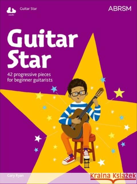 Guitar Star, with CD  Ryan, Gary 9781786011084 Star Series (ABRSM)