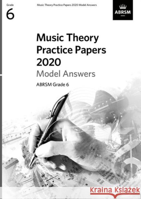 Music Theory Practice Papers 2020 Model Answers, ABRSM Grade 6 ABRSM 9781786014351