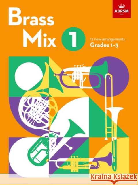 Brass Mix, Book 1: 12 new arrangements for Brass, Grades 1-3 ABRSM 9781786015198