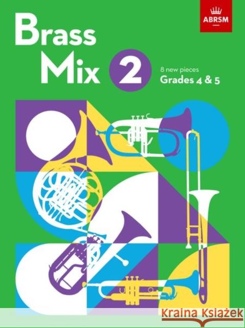 Brass Mix, Book 2: 8 new pieces for Brass, Grades 4 & 5 ABRSM 9781786015235