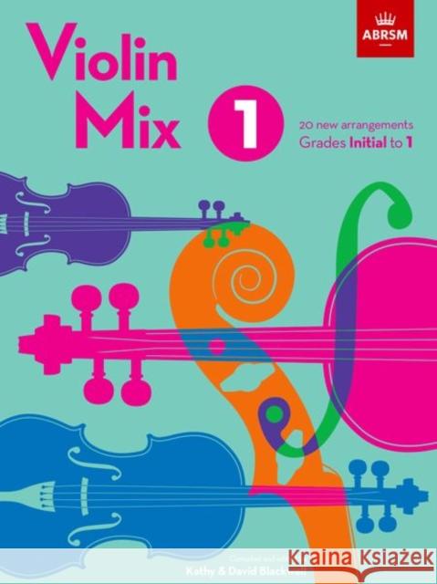 Violin Mix 1: 20 new arrangements, Grades Initial to 1 ABRSM 9781786015839