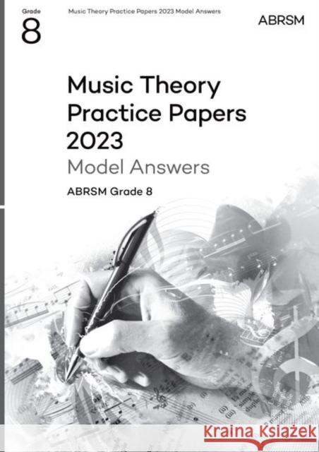 Music Theory Practice Papers Model Answers 2023, ABRSM Grade 8 ABRSM 9781786015945