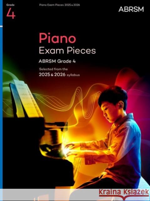 Piano Exam Pieces 2025 & 2026, ABRSM Grade 4: Selected from the 2025 & 2026 syllabus ABRSM 9781786016096