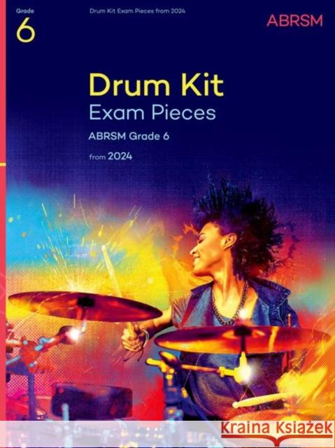 Drum Kit Exam Pieces from 2024, Grade 6 ABRSM 9781786016201