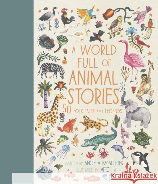A World Full of Animal Stories: 50 favourite animal folk tales, myths and legends McAllister, Angela 9781786030443