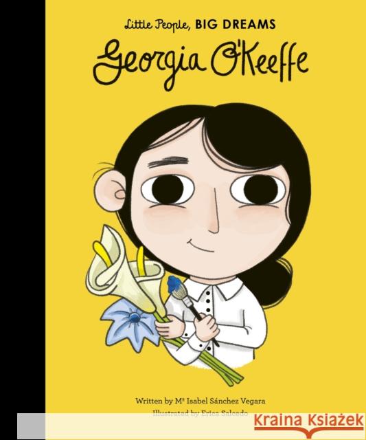 Georgia O'Keeffe Sanchez Vegara, Isabel 9781786031211 Frances Lincoln Children's Books