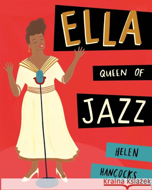 Ella Queen of Jazz Helen Hancocks 9781786031259 Quarto Publishing PLC