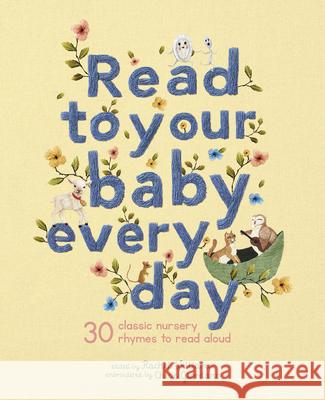 Read to Your Baby Every Day: 30 Classic Nursery Rhymes to Read Aloud Giordano, Chloe 9781786033376