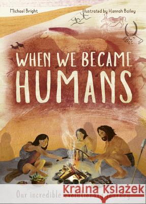 When We Became Humans: Our Incredible Evolutionary Journey Bright, Michael 9781786038876 Words & Pictures