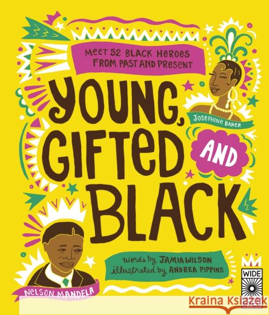 Young, Gifted and Black: Meet 52 Black Heroes from Past and Present Jamia Wilson Andrea Pippins  9781786039835 Quarto Publishing PLC