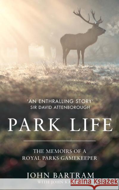 Park Life: The Memoirs of a Royal Parks Gamekeeper John Bartram, John Karter 9781786062796 John Blake Publishing Ltd