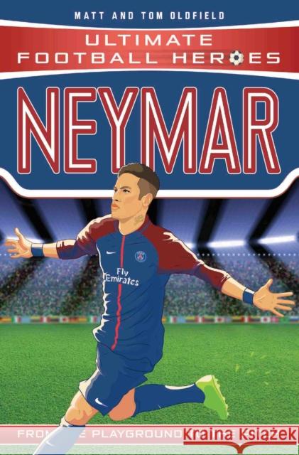 Neymar (Ultimate Football Heroes - the No. 1 football series): Collect Them All! Matt & Tom Oldfield 9781786064042 John Blake Publishing Ltd