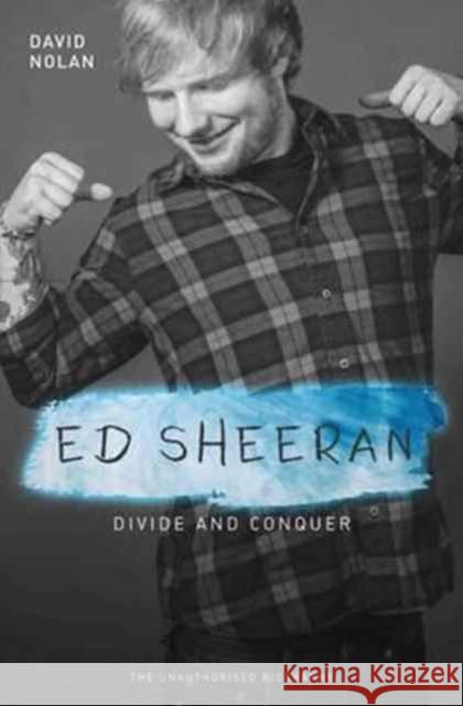 Ed Sheeran - Divide and Conquer David Nolan 9781786064592