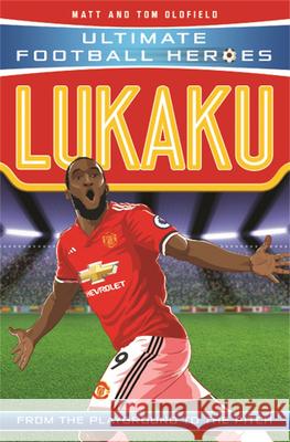 Lukaku (Ultimate Football Heroes - the No. 1 football series): Collect Them All! Oldfield, Matt & Tom 9781786068859 