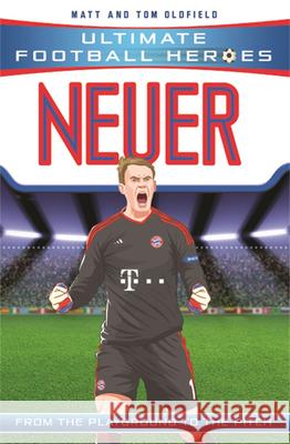 Ultimate Football Heroes: Neuer (Super Stoppers 9) Ultimate Football Heroes 9781786069153 John Blake Publishing Ltd