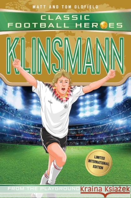 Klinsmann (Classic Football Heroes - Limited International Edition) Matt & Tom Oldfield 9781786069221