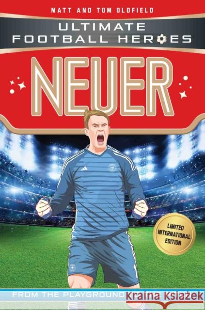 Neuer (Ultimate Football Heroes - Limited International Edition) Matt & Tom Oldfield 9781786069351