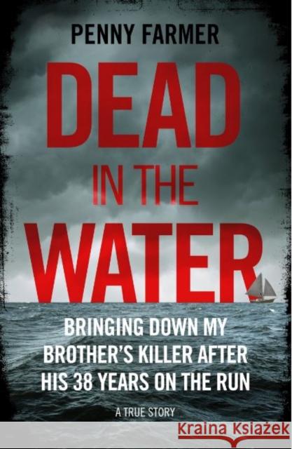 Dead in the Water: The book that inspired the new major Amazon Prime series Penny Farmer 9781786069665 John Blake Publishing Ltd