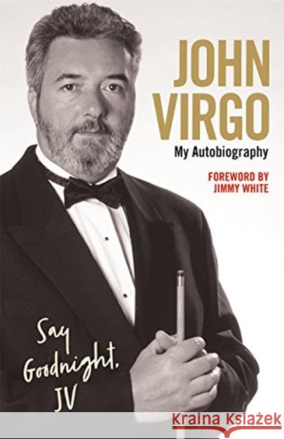 John Virgo: Say Goodnight, JV - My Autobiography Virgo, John 9781786069757