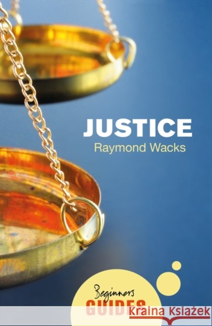 Justice: A Beginner's Guide Raymond Wacks 9781786070456