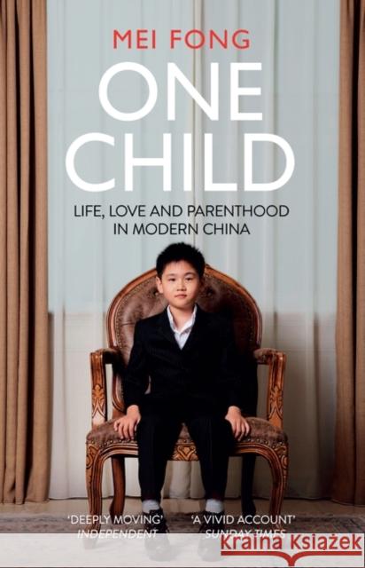 One Child: Life, Love and Parenthood in Modern China Fong, Mei 9781786070562