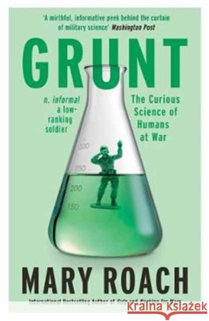 Grunt: The Curious Science of Humans at War Mary Roach 9781786070890